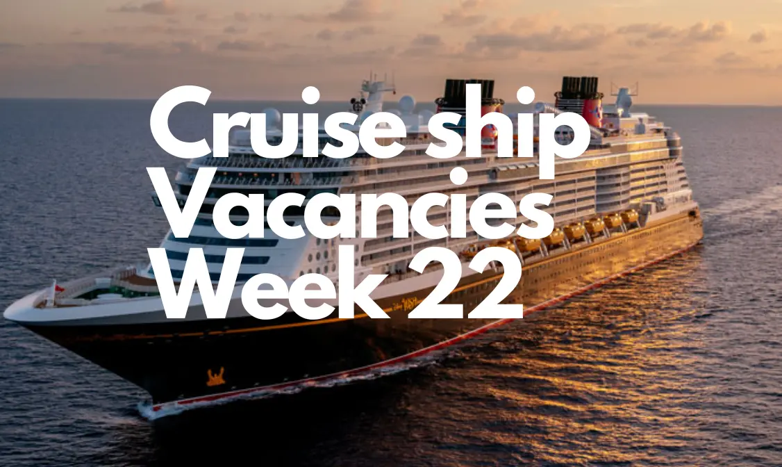 Cruise ship vacancies week 22